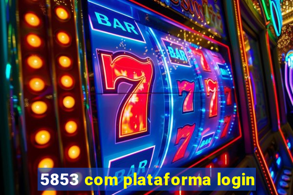 5853 com plataforma login